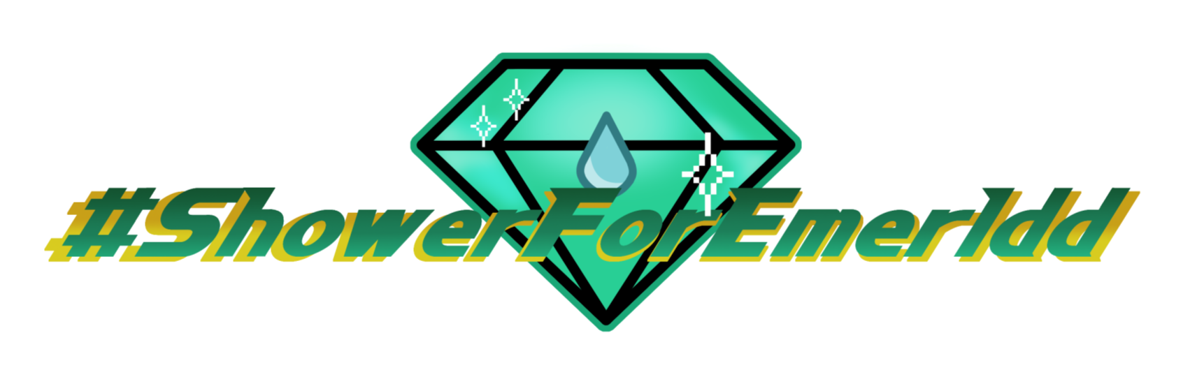 A humorous graphic design that references the "#ShowerForEmerldd" joke back in 2024 about Emerldd. There is an emerald jewel centered behind the giant green & yellow logo text. There is a tiny water drop placed over the jewel. Made with CSP.